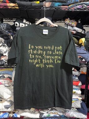 Vintage “ Do You Mind Not Standing So Close To Me” Black Shirt Size Large